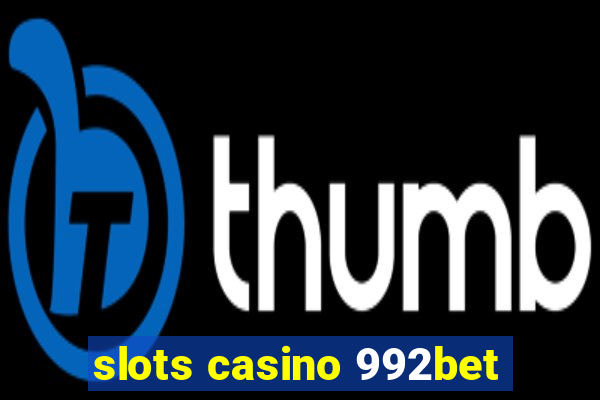 slots casino 992bet